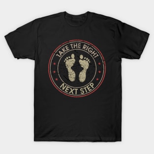 Take The Right Next Step T-Shirt